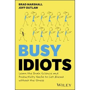 Marshall Busy Idiots: Learn the Brain Science and Productivity Hacks to Get Ahead without the Stress Marshall Busy Idiots: Learn the Brain Science and Productivity Hacks to Get Ahead without the Stress