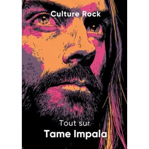 Rock, Culture Tout sur Tame Impala (Culture Rock) Rock, Culture Tout sur Tame Impala (Culture Rock)