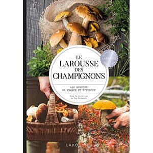 Collectif Larousse des champignons: 400 espèces de France et d'Europe Collectif Larousse des champignons: 400 espèces de France et d'Europe