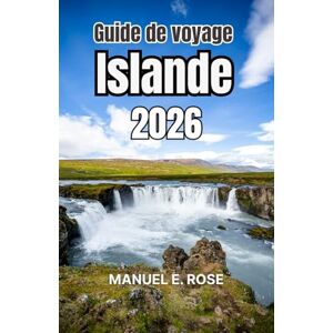 E. Rose, Manuel Guide de voyage Islande 2026: Un plan concis couvrant les principaux sites, musées, lieux où manger et options en soirée, accompagné de conseils simples sur le budget et la mobilité. E. Rose, Manuel Guide de voyage Islande 2026: Un plan concis couvrant les principaux sites, musées, lieux où manger et options en soirée, accompagné de conseils simples sur le budget et la mobilité.