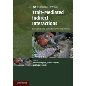 Cambridge University Press Trait-Mediated Indirect Interactions: Ecological and Evolutionary Perspectives (Ecological Reviews) Cambridge University Press Trait-Mediated Indirect Interactions: Ecological and Evolutionary Perspectives (Ecological Reviews)