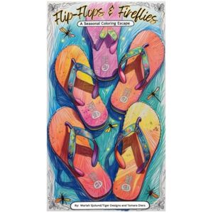 Sjolund, Mariah Flip-Flops & Fireflies: A Seasonal Coloring Escape for Adults Sjolund, Mariah Flip-Flops & Fireflies: A Seasonal Coloring Escape for Adults