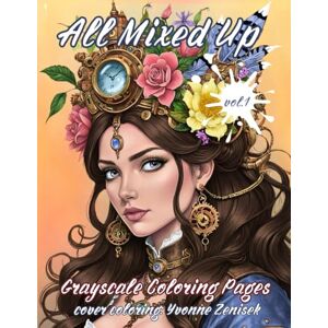 meerstra, yvonne ALL MIXED UP vol.1: Grayscale coloring book meerstra, yvonne ALL MIXED UP vol.1: Grayscale coloring book