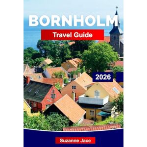 Jace, Suzanne Bornholm Travel Guide 2026: Rugged Coastlines, Fishing Villages, Cycling Routes, Nordic Food, and Quiet Escapes on Denmark’s Sunshine Island Jace, Suzanne Bornholm Travel Guide 2026: Rugged Coastlines, Fishing Villages, Cycling Routes, Nordic Food, and Quiet Escapes on Denmark’s Sunshine Island
