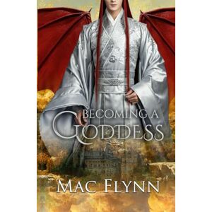 Flynn, Mac Becoming a Goddess: The Dragon God's Wife Book 1 (Dragon Shifter Romance) Flynn, Mac Becoming a Goddess: The Dragon God's Wife Book 1 (Dragon Shifter Romance)