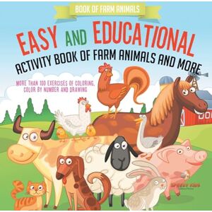 Speedy Kids Book of Farm Animals. Easy and Educational Activity Book of Farm Animals and More. More than 100 Exercises of Coloring, Color by Number and Drawing Speedy Kids Book of Farm Animals. Easy and Educational Activity Book of Farm Animals and More. More than 100 Exercises of Coloring, Color by Number and Drawing