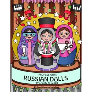 Sachdeva, Prachi Dewan Professional Russian Dolls Color By Number: An Adult Coloring Book on Matryoshka Nesting Dolls For Relaxation, Fun, and Stress Relief with cute and ... Russian Dolls showcasing different skills Sachdeva, Prachi Dewan Professional Russian Dolls Color By Number: An Adult Coloring Book on Matryoshka Nesting Dolls For Relaxation, Fun, and Stress Relief with cute and ... Russian Dolls showcasing different skills