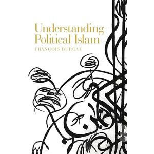 Burgat, François Understanding Political Islam Burgat, François Understanding Political Islam