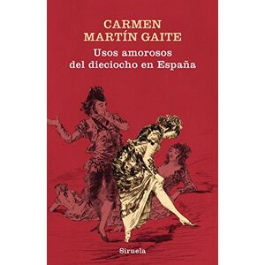 Martín Gaite, Carmen Usos amorosos del dieciocho en España Martín Gaite, Carmen Usos amorosos del dieciocho en España