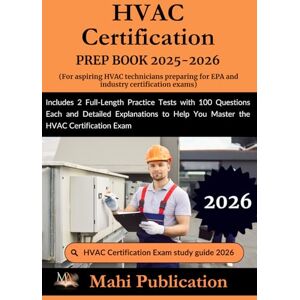 Publication, Mahi HVAC Certification PREP BOOK 2025-2026. For aspiring HVAC technicians preparing for EPA and industry exams: Includes 2 Full-Length Practice Tests with ... Help You Master the HVAC Certification Exam Publication, Mahi HVAC Certification PREP BOOK 2025-2026. For aspiring HVAC technicians preparing for EPA and industry exams: Includes 2 Full-Length Practice Tests with ... Help You Master the HVAC Certification Exam