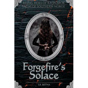 Brýna, S. R. Forgefire's Solace: Sagas of Southern Norge Verse 2 Brýna, S. R. Forgefire's Solace: Sagas of Southern Norge Verse 2