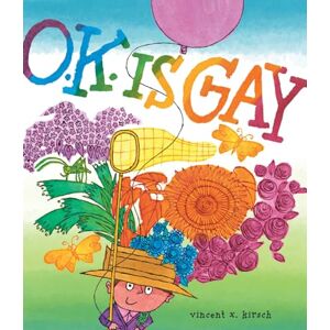 Vincent O.K. Is Gay: A Picture Book Vincent O.K. Is Gay: A Picture Book