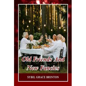 Brinton, Sybil Grace Old friends and new fancies: A Delightful Sequel to Jane Austen’s Beloved Novels – A Journey of Romance, Friendship, and Society’s Intrigues Brinton, Sybil Grace Old friends and new fancies: A Delightful Sequel to Jane Austen’s Beloved Novels – A Journey of Romance, Friendship, and Society’s Intrigues