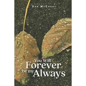 McCrory, Dan You Will Forever Be My Always McCrory, Dan You Will Forever Be My Always