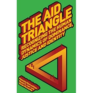 Malcolm MacLachlan The Aid Triangle: Recognizing the Human Dynamics of Dominance, Justice and Identity (Development Studies Association) Malcolm MacLachlan The Aid Triangle: Recognizing the Human Dynamics of Dominance, Justice and Identity (Development Studies Association)