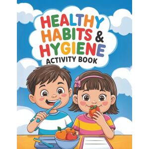 Kingdom, Kiddie Healthy Habits & Hygeine Activity Book: A foundation for Growth & Lifelong Wellness Kingdom, Kiddie Healthy Habits & Hygeine Activity Book: A foundation for Growth & Lifelong Wellness