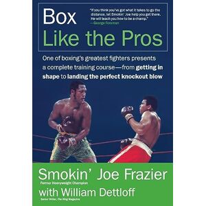 Frazier, Joe Box Like the Pros: World Champion Smokin' Joe Frazier's Complete Insider's Guide Frazier, Joe Box Like the Pros: World Champion Smokin' Joe Frazier's Complete Insider's Guide