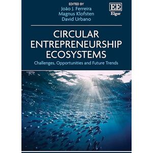 Circular Entrepreneurship Ecosystems: Challenges, Opportunities and Future Trends Circular Entrepreneurship Ecosystems: Challenges, Opportunities and Future Trends