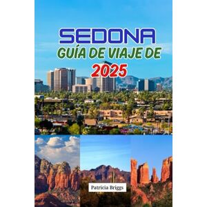 Briggs, Patricia Sedona Guía de viaje de 2025 Briggs, Patricia Sedona Guía de viaje de 2025