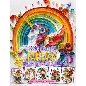 Blish, Julia Paper Quilling Fantasy Design Ideas Collection and Basic Preparation for Paper Quilling: Paper Quilling art image collection Blish, Julia Paper Quilling Fantasy Design Ideas Collection and Basic Preparation for Paper Quilling: Paper Quilling art image collection