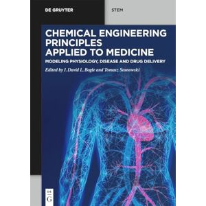 Allied Chemical Engineering Principles Applied to Medicine: Modeling Physiology, Disease and Drug Delivery (De Gruyter STEM) Allied Chemical Engineering Principles Applied to Medicine: Modeling Physiology, Disease and Drug Delivery (De Gruyter STEM)
