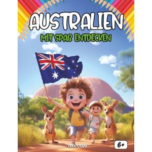 Story, Open Entdecken Australien beim Spielen: Ein interaktives Kinderbuch über Kultur, Geschichte, Tiere und Abenteuer: Lernen, Malen und Spielen – Eine spannende Reise durch Australien für Kinder Story, Open Entdecken Australien beim Spielen: Ein interaktives Kinderbuch über Kultur, Geschichte, Tiere und Abenteuer: Lernen, Malen und Spielen – Eine spannende Reise durch Australien für Kinder