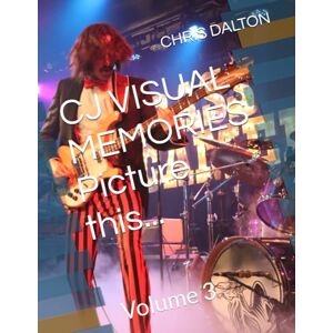 DALTON, CHRIs CJ VISUAL MEMORIES Picture this...: Volume 3 DALTON, CHRIs CJ VISUAL MEMORIES Picture this...: Volume 3