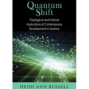 Russell, Heidi Ann Quantum Shift: Theological and Pastoral Implications of Contemporary Developments in Science Russell, Heidi Ann Quantum Shift: Theological and Pastoral Implications of Contemporary Developments in Science