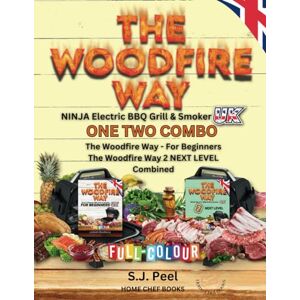 Bradbury, Lizbeth The Woodfire Way UK ONE TWO COMBO: The Woodfire Way For Beginners & The Woodfire Way 2 NEXT LEVEL Combined, For the NINJA WOODFIRE Electric Outdoor Grill & Smoker Bradbury, Lizbeth The Woodfire Way UK ONE TWO COMBO: The Woodfire Way For Beginners & The Woodfire Way 2 NEXT LEVEL Combined, For the NINJA WOODFIRE Electric Outdoor Grill & Smoker