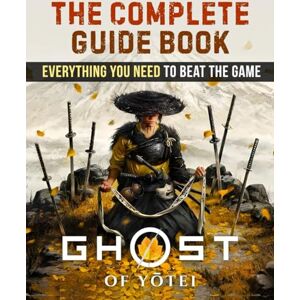 Maldonaldo, Robert Ghost of Yotei Game Guide: Step-by-Step Secrets to Beat Every Boss, Find Every Treasure, and Master the Game Maldonaldo, Robert Ghost of Yotei Game Guide: Step-by-Step Secrets to Beat Every Boss, Find Every Treasure, and Master the Game