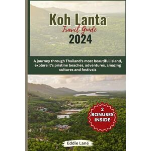 Lane, Eddie Koh Lanta Travel Guide 2024: A journey through Thailand's most beautiful Island, explore it's pristine beaches, adventures, amazing cultures and festivals (Discover Earth) Lane, Eddie Koh Lanta Travel Guide 2024: A journey through Thailand's most beautiful Island, explore it's pristine beaches, adventures, amazing cultures and festivals (Discover Earth)