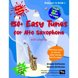 Oosthuizen, Amanda 150+ Easy Tunes for Alto Saxophone with chords: Well known songs for kids and adults starting with the easiest: Free downloadable play along tracks: ... and improvers: Fun music for Alto Sax. Oosthuizen, Amanda 150+ Easy Tunes for Alto Saxophone with chords: Well known songs for kids and adults starting with the easiest: Free downloadable play along tracks: ... and improvers: Fun music for Alto Sax.