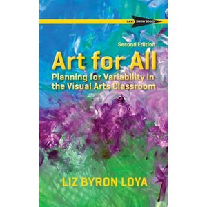 Byron Loya, Liz Art for All: Planning for Variability in the Visual Arts Classroom (Cast Skinny Books) Byron Loya, Liz Art for All: Planning for Variability in the Visual Arts Classroom (Cast Skinny Books)