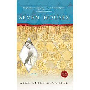 Croutier, Alev Lytle Seven Houses: A Novel Croutier, Alev Lytle Seven Houses: A Novel