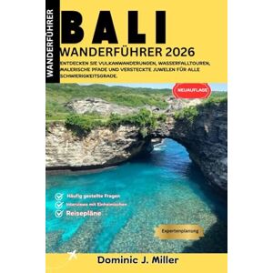 Miller, Dominic J. Bali Wanderführer 2026: Entdecken Sie Vulkanwanderungen, Wasserfalltouren, malerische Pfade und versteckte Juwelen für alle Schwierigkeitsgrade Miller, Dominic J. Bali Wanderführer 2026: Entdecken Sie Vulkanwanderungen, Wasserfalltouren, malerische Pfade und versteckte Juwelen für alle Schwierigkeitsgrade