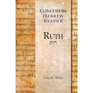 Wilch, John R Concordia Hebrew Reader: Ruth Wilch, John R Concordia Hebrew Reader: Ruth