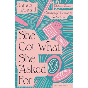 Ronald, James She Got What She Asked For: Stories of Crime & Detection Volume 12 Ronald, James She Got What She Asked For: Stories of Crime & Detection Volume 12
