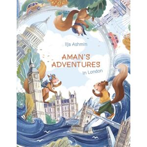 Ashmin, Ilja Aman's Adventures in London: A Beautifully Illustrated Tale of Friendship and Magic for Children Aged 6–9 Ashmin, Ilja Aman's Adventures in London: A Beautifully Illustrated Tale of Friendship and Magic for Children Aged 6–9
