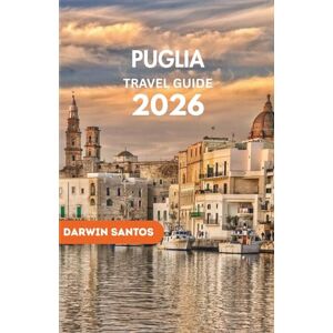 Santos, Darwin PUGLIA Travel Guide 2026: An Enchanting Mosaic of Sun-Drenched Coastlines, and Enduring Allure That Calls to Every Traveler Seeking an Unforgettable Mediterranean Experience Santos, Darwin PUGLIA Travel Guide 2026: An Enchanting Mosaic of Sun-Drenched Coastlines, and Enduring Allure That Calls to Every Traveler Seeking an Unforgettable Mediterranean Experience