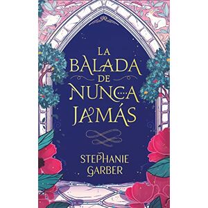 Garber, Stephanie Balada de Nunca Jamas, La (Once upon a Broken Heart, 2) Garber, Stephanie Balada de Nunca Jamas, La (Once upon a Broken Heart, 2)