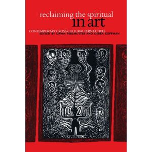 Reclaiming the Spiritual in Art: Contemporary Cross-Cultural Perspectives (S U N Y Series in Aesthetics and the Philosophy of Art) (Suny Series, Aesthetics & the Philosophy of Art) Reclaiming the Spiritual in Art: Contemporary Cross-Cultural Perspectives (S U N Y Series in Aesthetics and the Philosophy of Art) (Suny Series, Aesthetics & the Philosophy of Art)