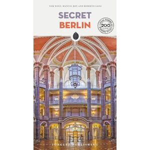 Wolf, Tom Secret Berlin: A guide to 200 unusual and unfamiliar places (Jonglez Secret Guides) Wolf, Tom Secret Berlin: A guide to 200 unusual and unfamiliar places (Jonglez Secret Guides)