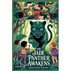 Vale Wilder, Sasha THE JADE PANTHER AWAKENS: A Jungle Mystery Adventure for Young Explorers (Quest of the Five Jades) Vale Wilder, Sasha THE JADE PANTHER AWAKENS: A Jungle Mystery Adventure for Young Explorers (Quest of the Five Jades)