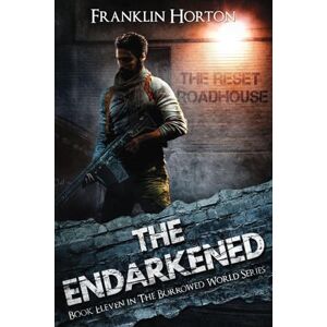 Horton, Franklin The Endarkened: Book Eleven in The Borrowed World Series: 11 Horton, Franklin The Endarkened: Book Eleven in The Borrowed World Series: 11