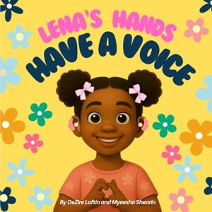 Shearin, Myeesha Lena's Hands Have a Voice: A Children's Story About Hearing Impairment, Sign Language, and Inclusion (Uniquely Me Series) Shearin, Myeesha Lena's Hands Have a Voice: A Children's Story About Hearing Impairment, Sign Language, and Inclusion (Uniquely Me Series)