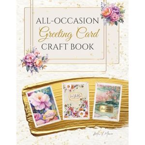 Marie, Helen L. All-Occasion Greeting Card Craft Book: 22 Easy–to–Cut Illustrated Card Pages and 3 Blank DIY Templates, Perfect for Birthdays, Weddings, Christmas, Valentines and more. Marie, Helen L. All-Occasion Greeting Card Craft Book: 22 Easy–to–Cut Illustrated Card Pages and 3 Blank DIY Templates, Perfect for Birthdays, Weddings, Christmas, Valentines and more.