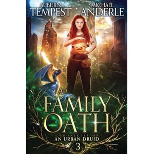 Tempest, Auburn A Family Oath: 3 (Chronicles of an Urban Druid) Tempest, Auburn A Family Oath: 3 (Chronicles of an Urban Druid)