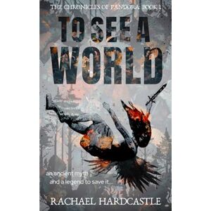 Hardcastle, Rachael To See A World: 1 (The Chronicles of Pandora) Hardcastle, Rachael To See A World: 1 (The Chronicles of Pandora)