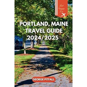 Pitfall, George Portland, Maine Travel Guide 2024/2025: Discover the Charm of New England's Coastal Attractions (Local Voyager X-p) Pitfall, George Portland, Maine Travel Guide 2024/2025: Discover the Charm of New England's Coastal Attractions (Local Voyager X-p)