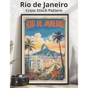 Balman, Simone Rio de Janeiro Cross Stitch Pattern: Large Print Vintage Travel Poster Cross-Stitch Design (WanderStitch: A Retro Travel Cross-Stitch Collection) Balman, Simone Rio de Janeiro Cross Stitch Pattern: Large Print Vintage Travel Poster Cross-Stitch Design (WanderStitch: A Retro Travel Cross-Stitch Collection)